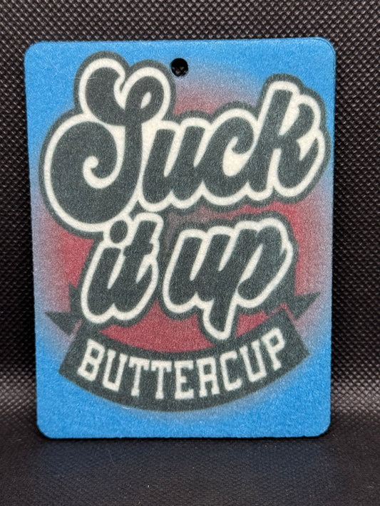 Suck It Up Buttercup Felt Freshie 1012