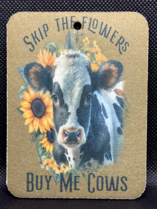 Skip The Flowers Buy Me Cows Felt Freshie 1248
