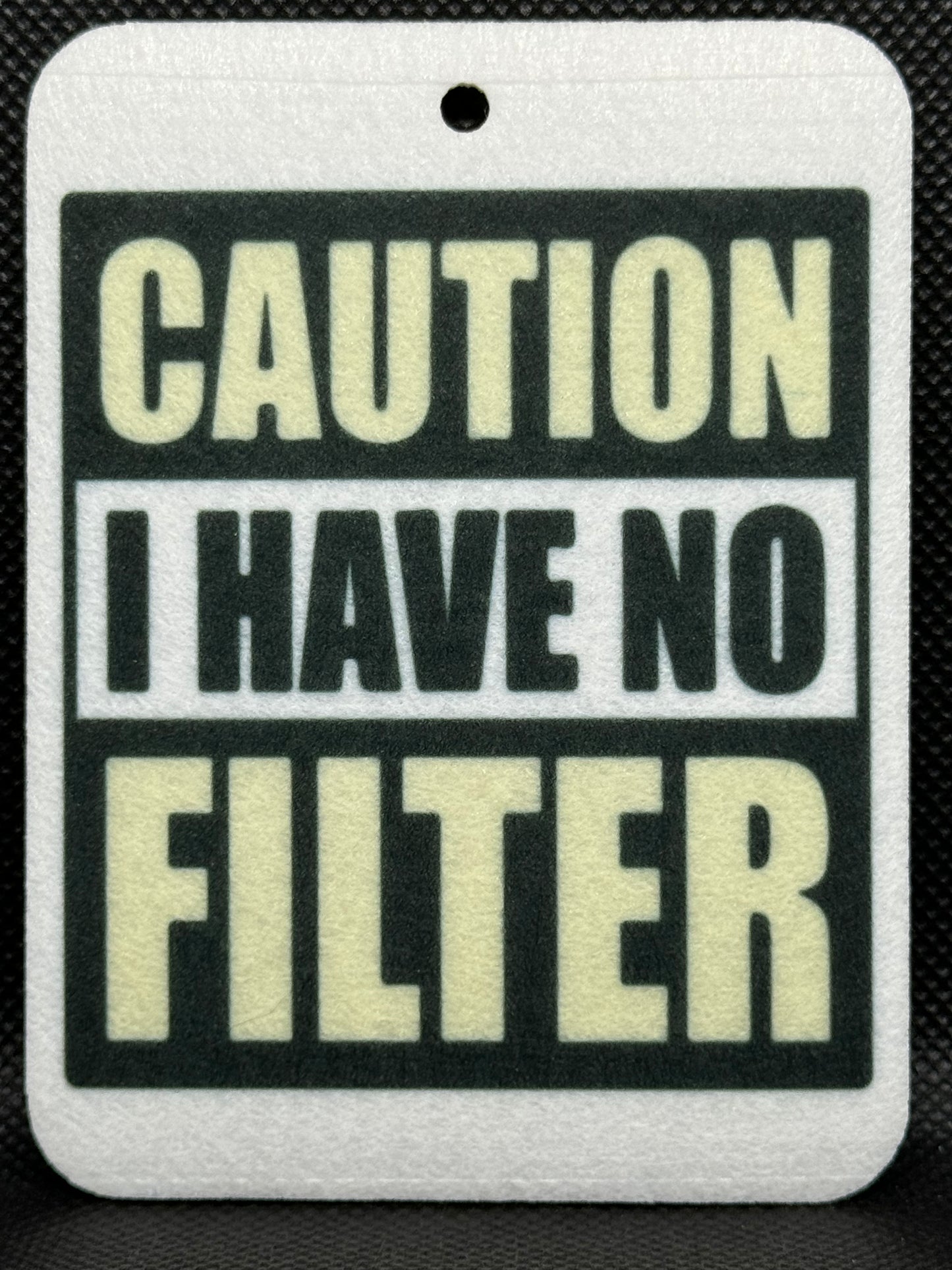 Caution I Have No Filter Felt Freshie 1357